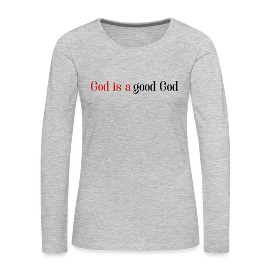 Good God Women's Premium Long Sleeve T-Shirt - heather gray