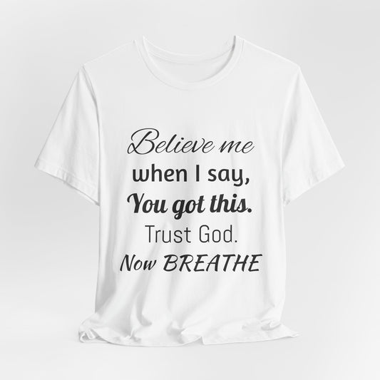 Believe Me Unisex Jersey Short Sleeve Tee