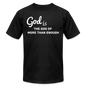 God Is Unisex Jersey T-Shirt by Bella + Canvas - black