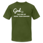 God Is Unisex Jersey T-Shirt by Bella + Canvas - olive