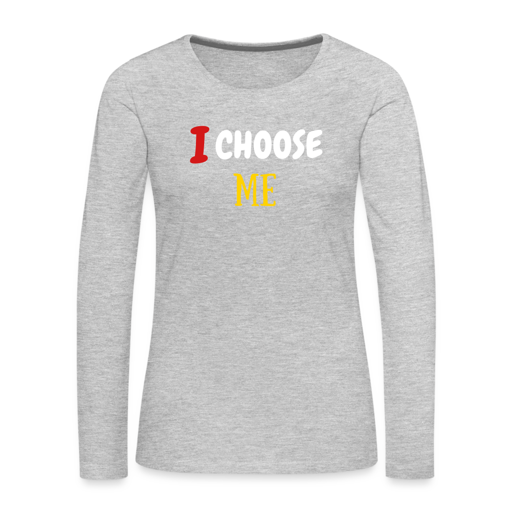I Choose Me Women's Premium Long Sleeve T-Shirt - heather gray