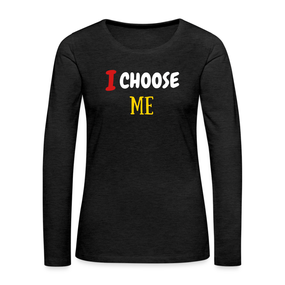 I Choose Me Women's Premium Long Sleeve T-Shirt - charcoal grey