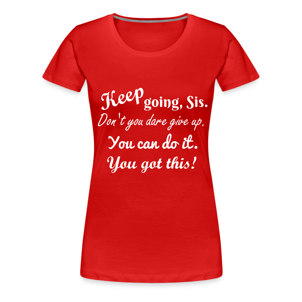 Keep Going Sis Premium T-Shirt - red