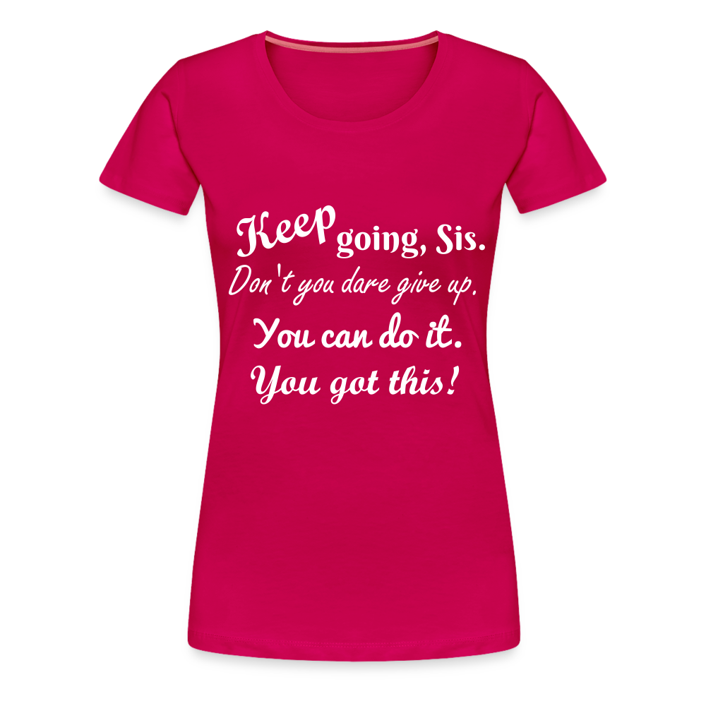 Keep Going Sis Premium T-Shirt - dark pink