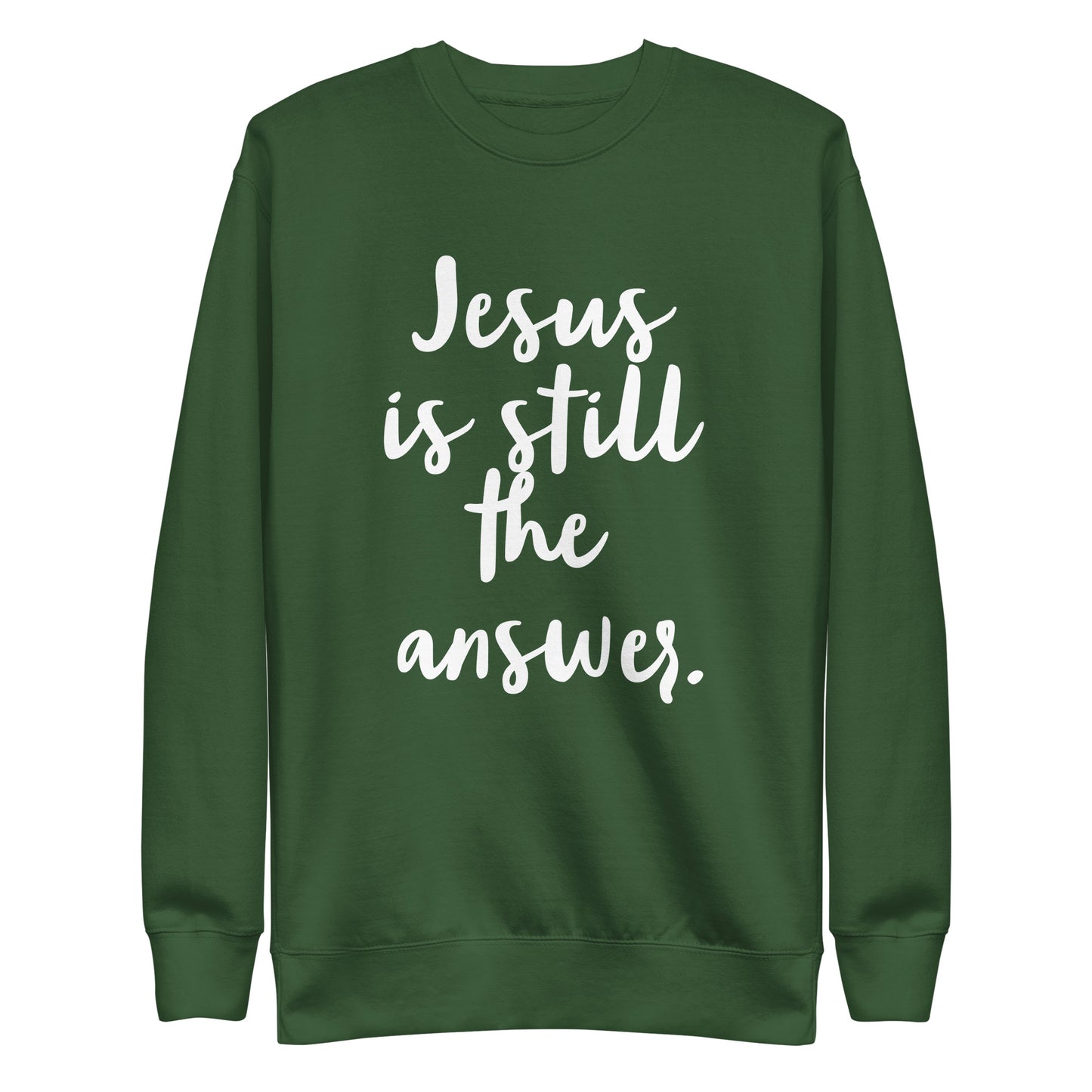 Jesus is Still Unisex Premium Sweatshirt