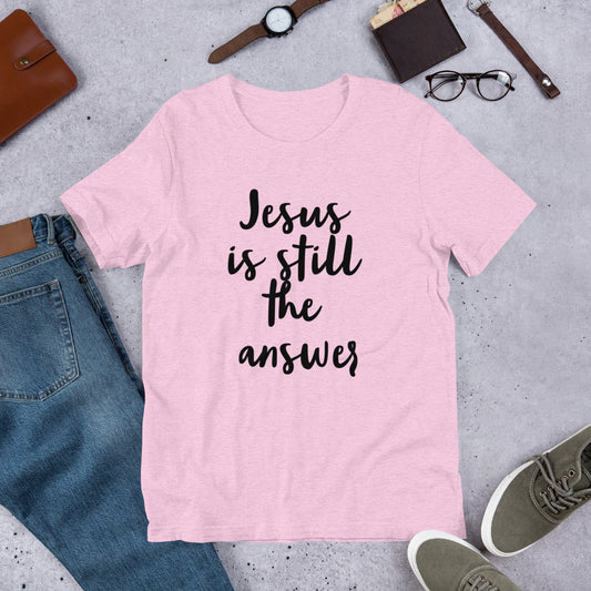 Jesus is Still Unisex t-shirt