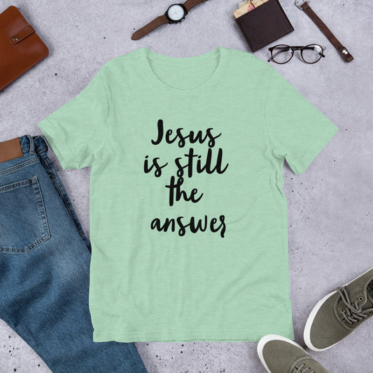 Jesus is Still Unisex t-shirt