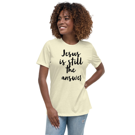 Jesus is Still Women's Relaxed T-Shirt