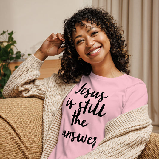 Jesus is Still Women's Relaxed T-Shirt