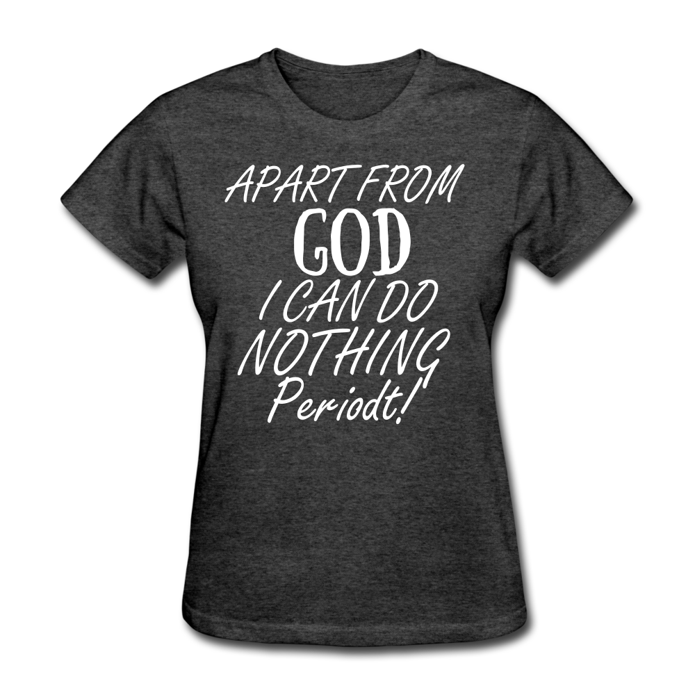 Apart From God Women's T-Shirt - heather black