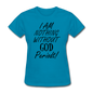 Nothing Without God Women's T-Shirt - turquoise