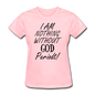 Nothing Without God Women's T-Shirt - pink