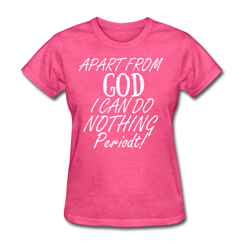 Apart From God Women's T-Shirt - heather pink