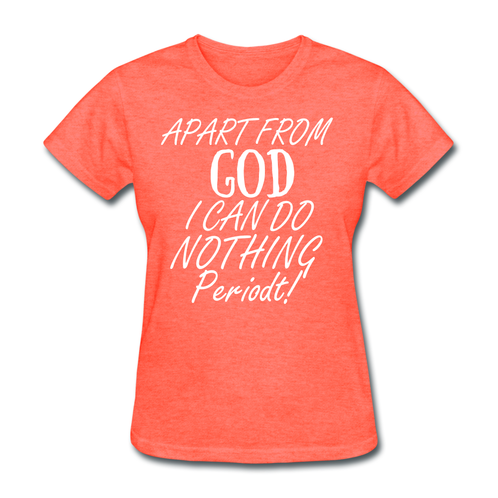 Apart From God Women's T-Shirt - heather coral