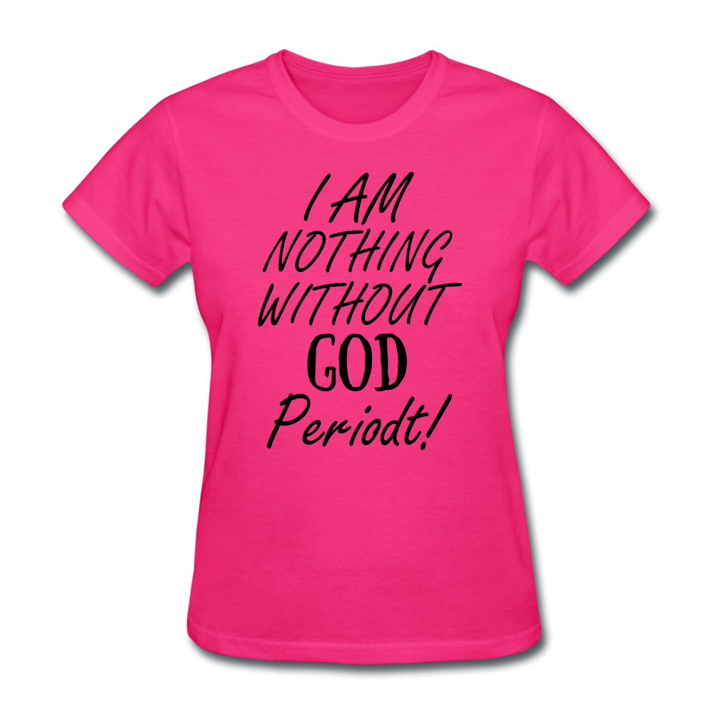 Nothing Without God Women's T-Shirt - fuchsia