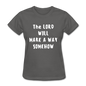 Make A Way Women's T-Shirt - charcoal