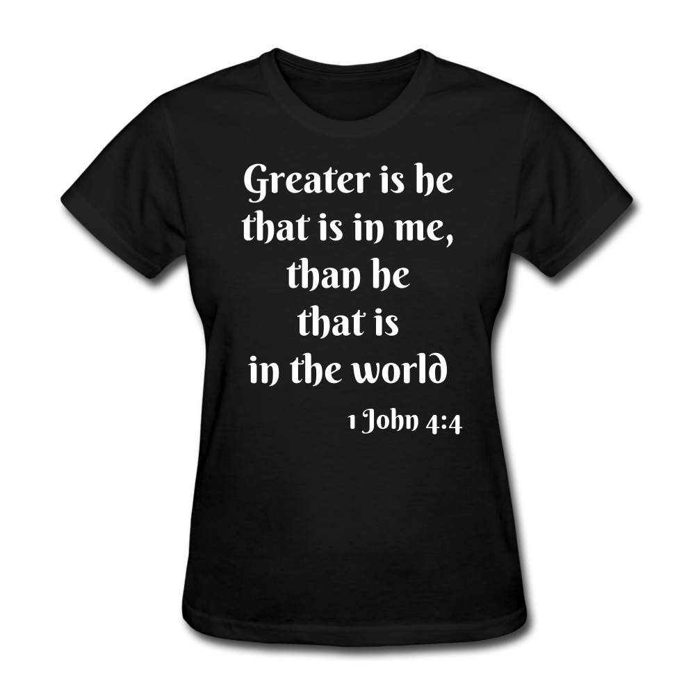 Greater Is He Women's T-Shirt - black