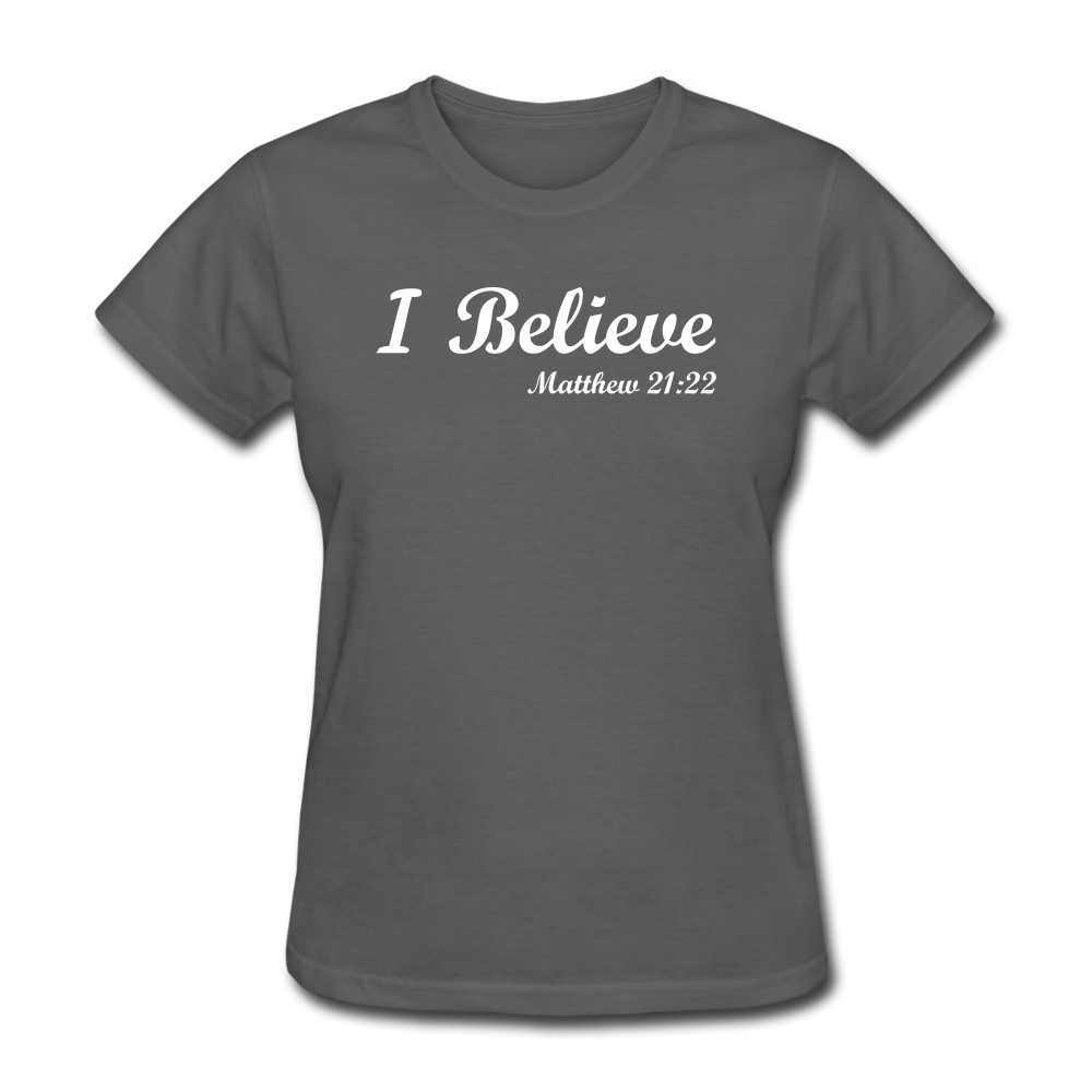 I Believe Women's T-Shirt - charcoal
