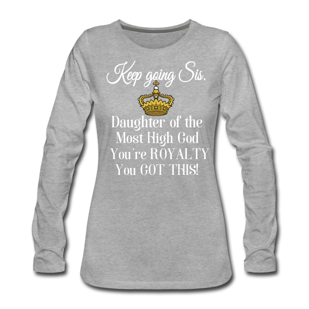 Keep Going Sis Women's Premium Long Sleeve T-Shirt - heather gray