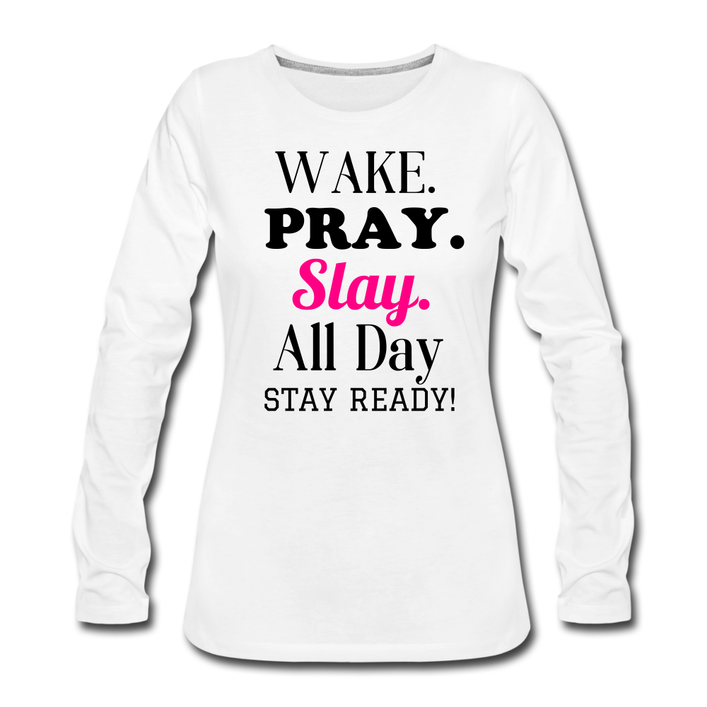 Wake Pray Slay Women's Premium Long Sleeve T-Shirt - white