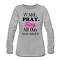 Wake Pray Slay Women's Premium Long Sleeve T-Shirt - heather gray