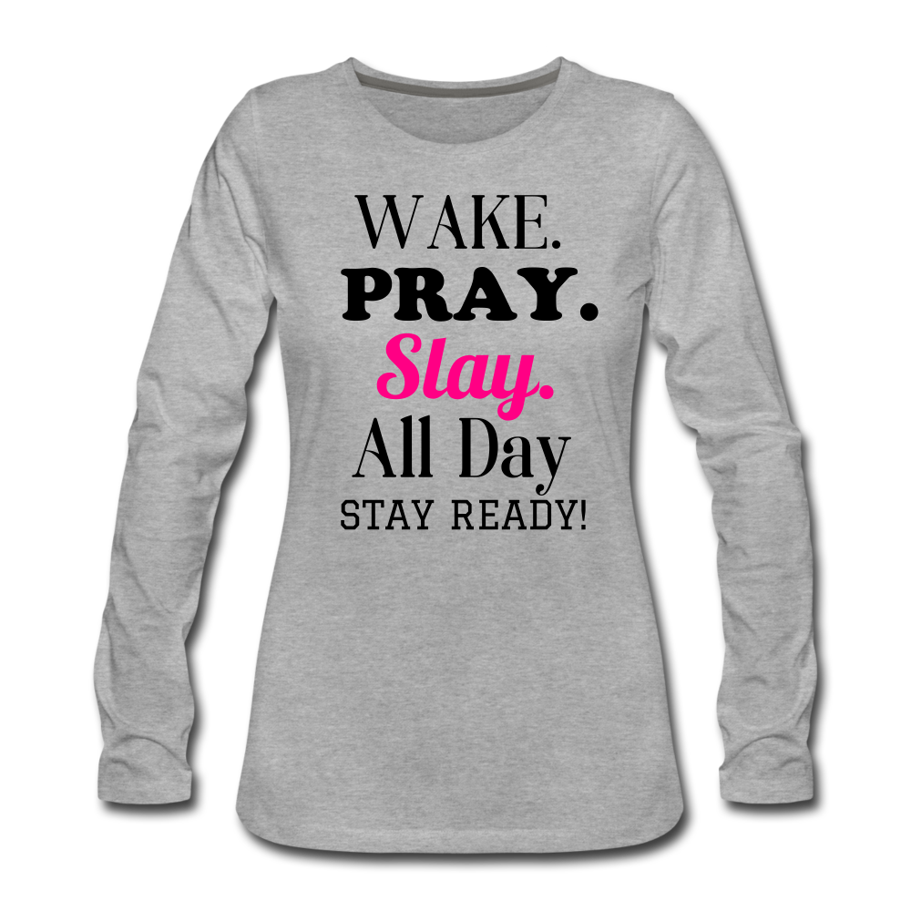 Wake Pray Slay Women's Premium Long Sleeve T-Shirt - heather gray