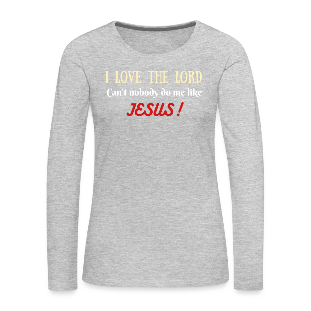 I Love The Lord Women's Premium Long Sleeve T-Shirt - heather gray