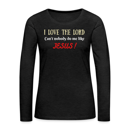 I Love The Lord Women's Premium Long Sleeve T-Shirt - charcoal grey