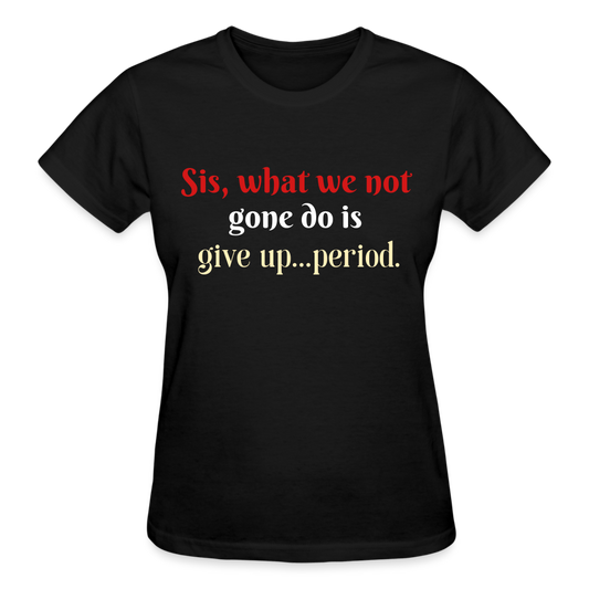 Not Give Up Women's T-Shirt - black