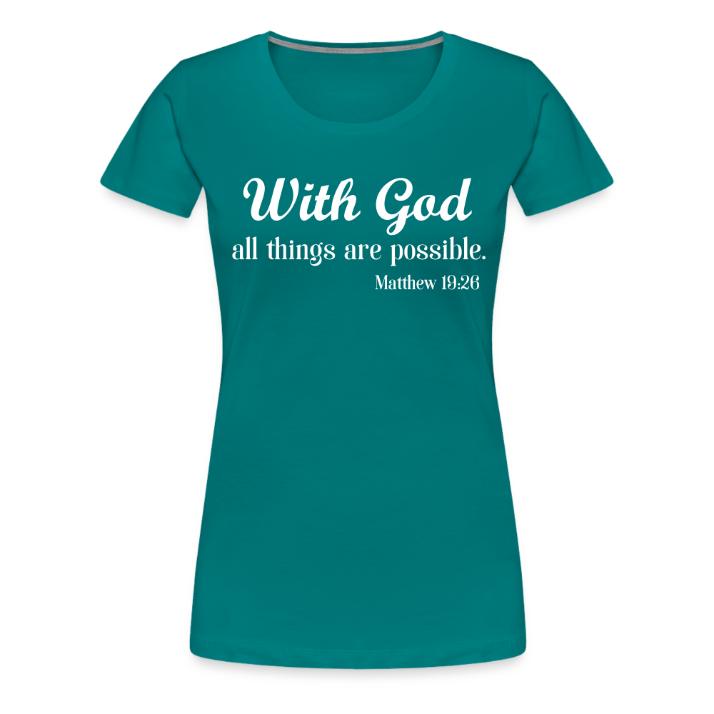 With God Women’s Premium T-Shirt - teal