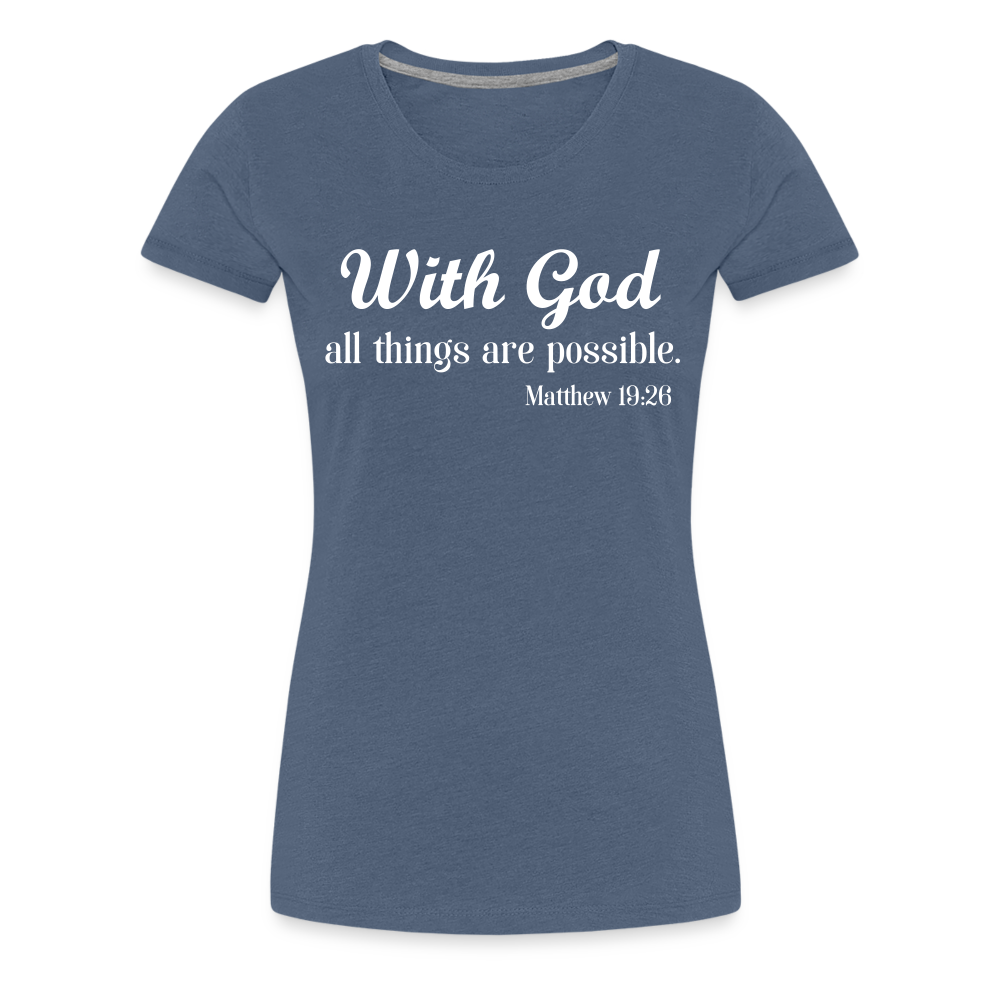 With God Women’s Premium T-Shirt - heather blue