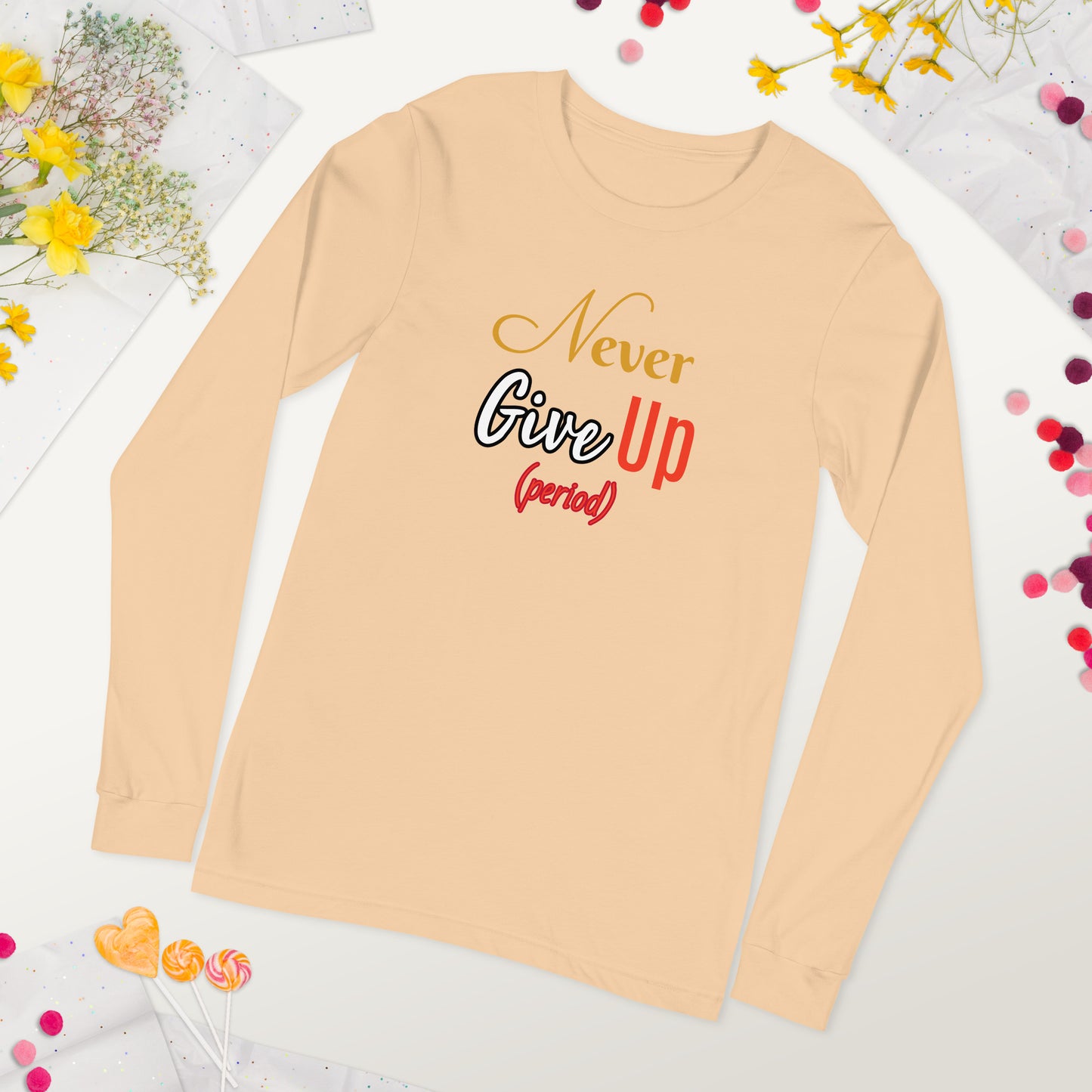 Never Give Up Unisex Long Sleeve Tee