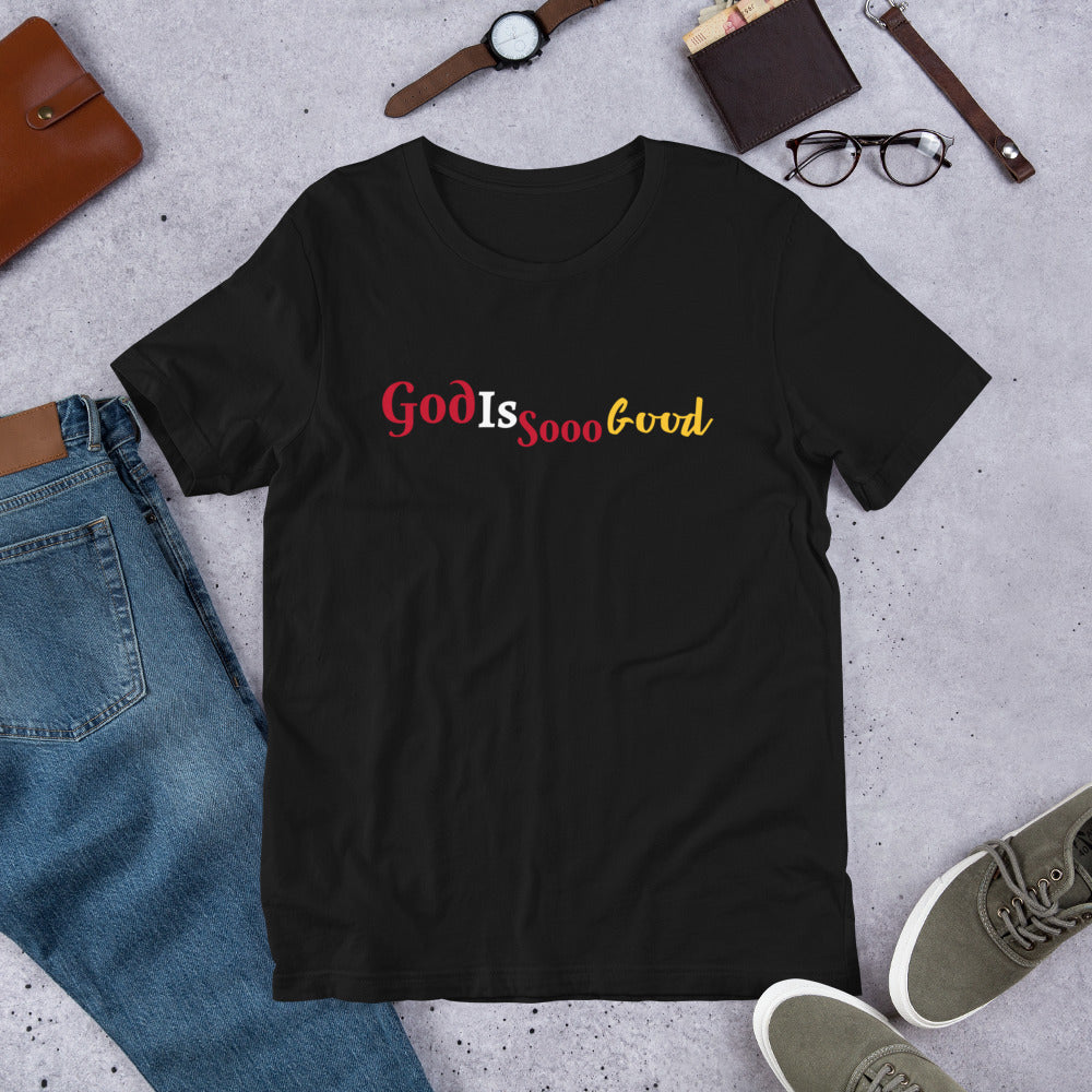 God Is Sooo Good Unisex t-shirt