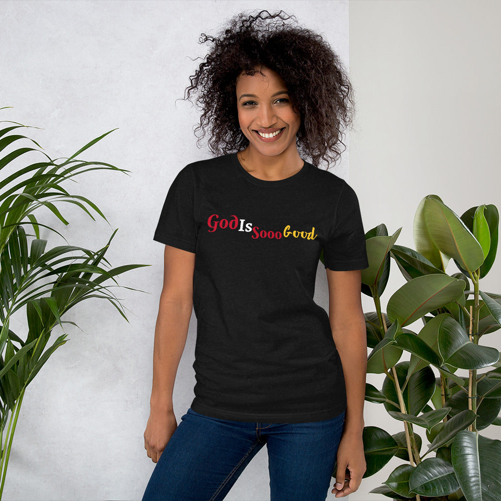 God Is Sooo Good Unisex t-shirt