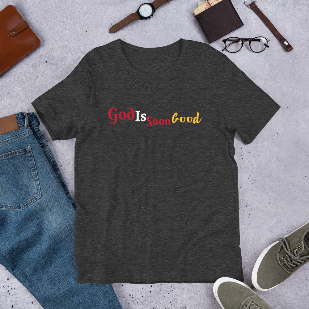 God Is Sooo Good Unisex t-shirt