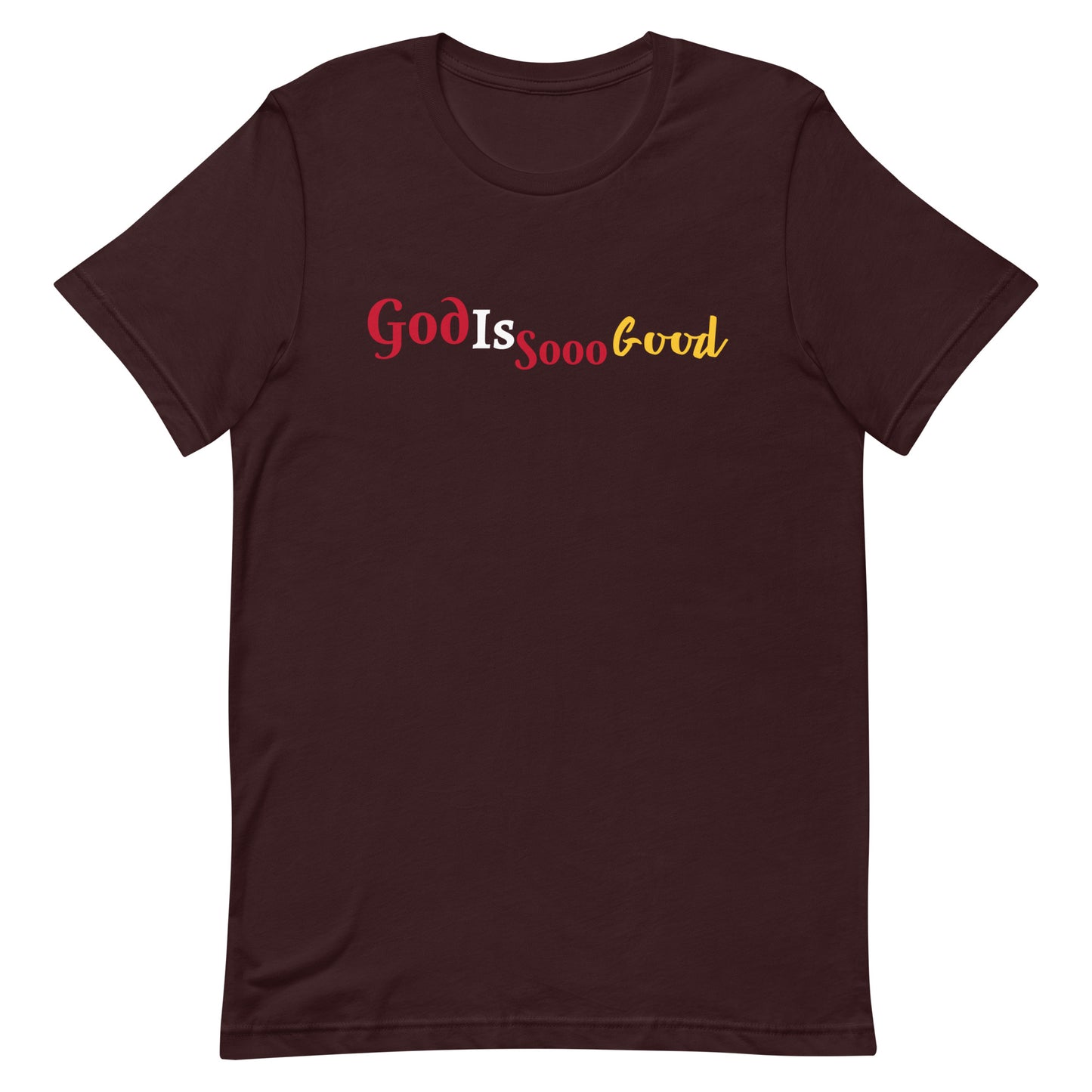 God Is Sooo Good Unisex t-shirt