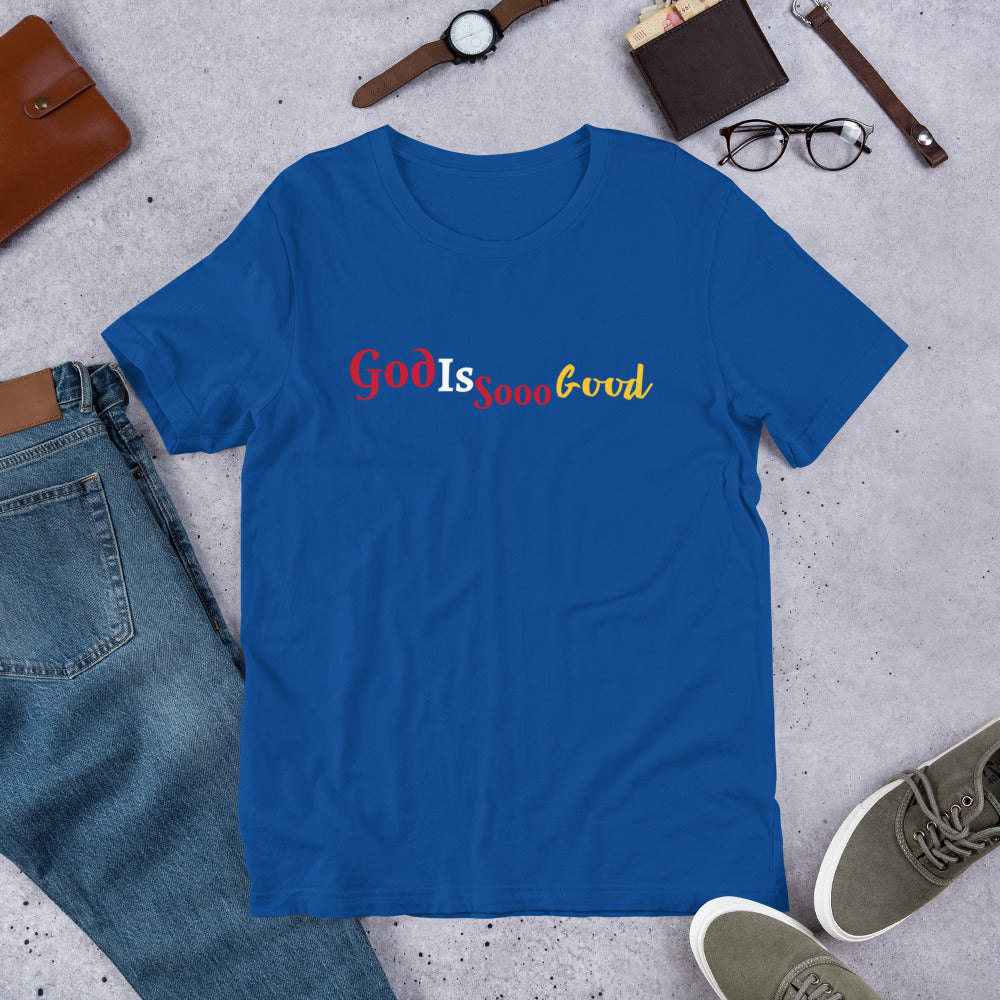 God Is Sooo Good Unisex t-shirt