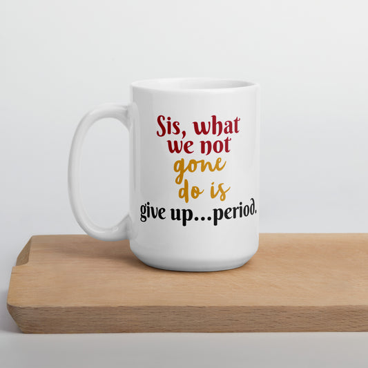 Not Give Up White glossy mug